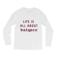 Life Is All About Balance  Vol-5 Long Sleeve Shirts | Artistshot