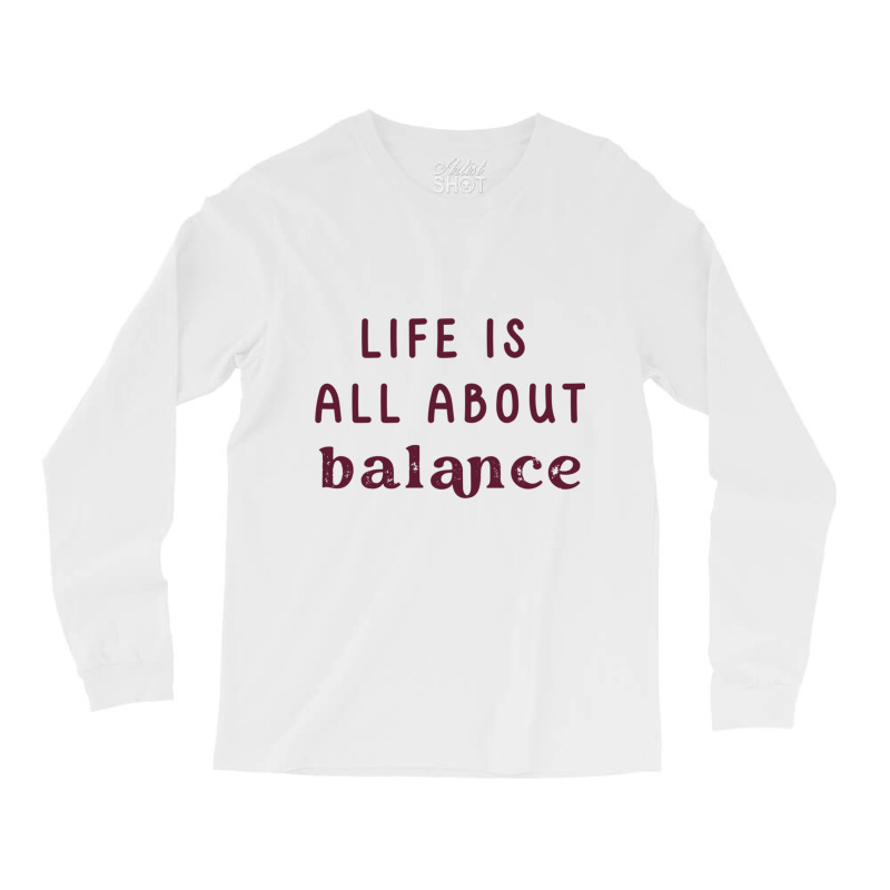 Life Is All About Balance  Vol-5 Long Sleeve Shirts | Artistshot