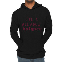 Life Is All About Balance  Vol-5 Lightweight Hoodie | Artistshot