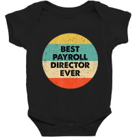 Payroll Director Best Payroll Director Ever Baby Bodysuit | Artistshot