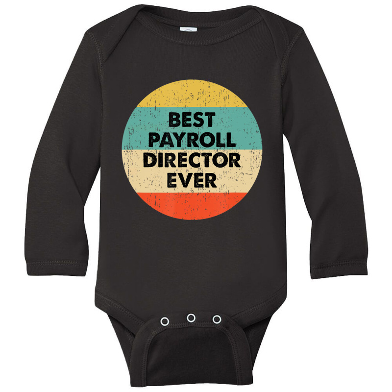 Payroll Director Best Payroll Director Ever Long Sleeve Baby Bodysuit | Artistshot