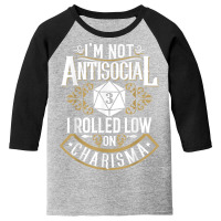 Not Antisocial, Rolled Low Charisma Funny Rpg Loves Dragons T Shirt Youth 3/4 Sleeve | Artistshot