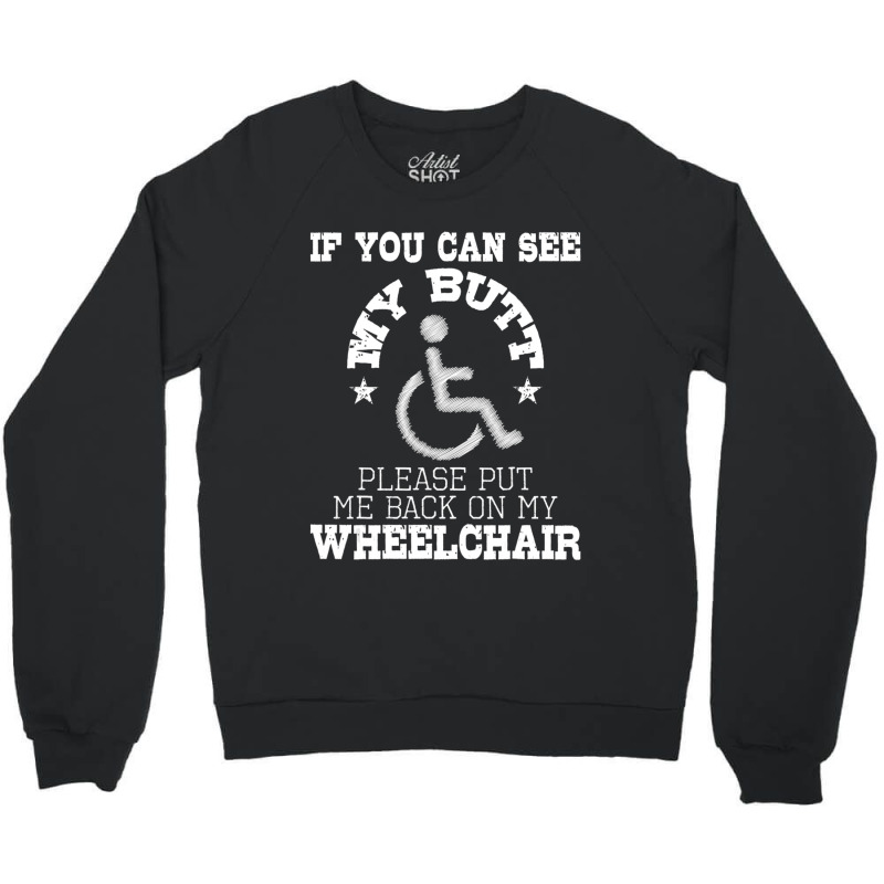 Please Put Me Back On My Wheelchair Handicap Disability Crewneck Sweatshirt | Artistshot