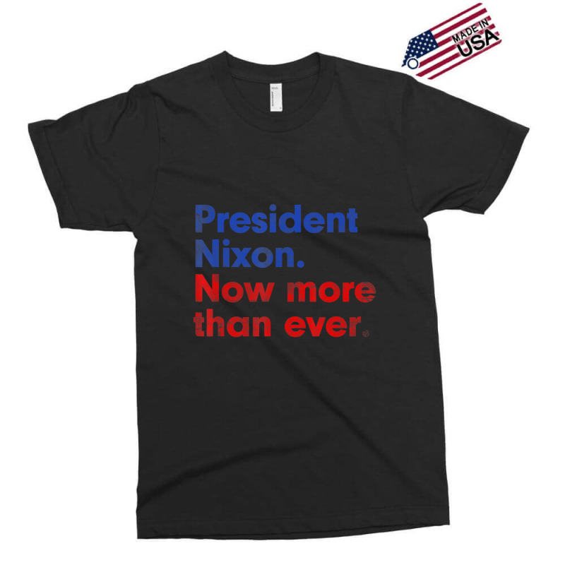 President Nixon Now More Than Ever Distressed Exclusive T-shirt | Artistshot