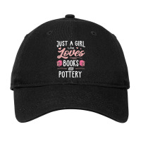 Just A Girl Who Loves Books And Pottery Gift Women Adjustable Cap | Artistshot