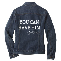 You Can Have Him Funny Country Music Lover's Novelty T Shirt Ladies Denim Jacket | Artistshot