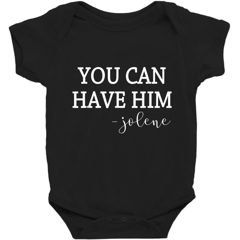 You Can Have Him Funny Country Music Lover's Novelty T Shirt Baby Bodysuit by cm-arts | Artistshot