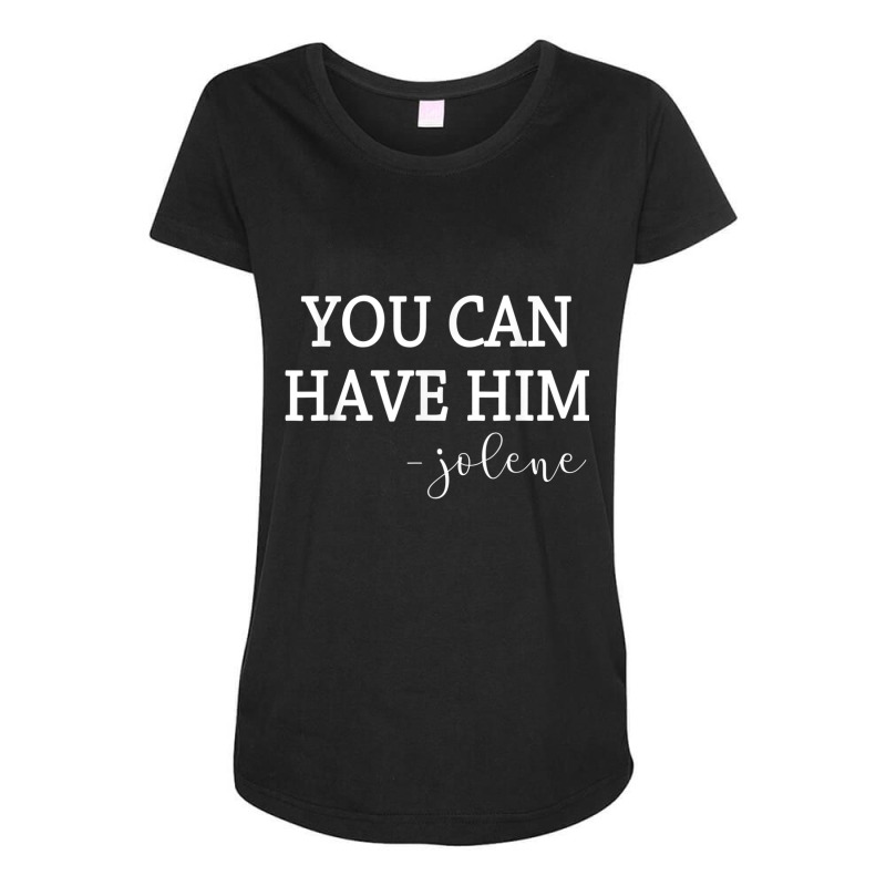 You Can Have Him Funny Country Music Lover's Novelty T Shirt Maternity Scoop Neck T-shirt by cm-arts | Artistshot