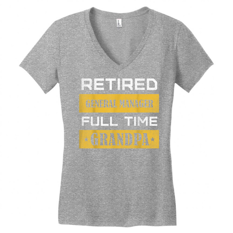 Mens Retired General Manager Full Time Grandpa T Shirt Women's V-Neck T-Shirt by cm-arts | Artistshot