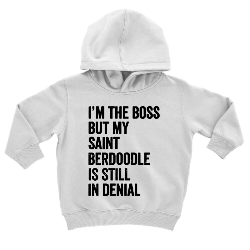 Im The Boss Saint Berdoodle Still In Denial Toddler Hoodie by LoveBird | Artistshot