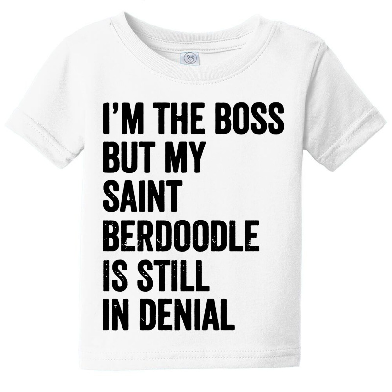 Im The Boss Saint Berdoodle Still In Denial Baby Tee by LoveBird | Artistshot