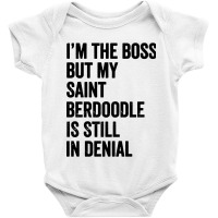 Im The Boss Saint Berdoodle Still In Denial Baby Bodysuit | Artistshot