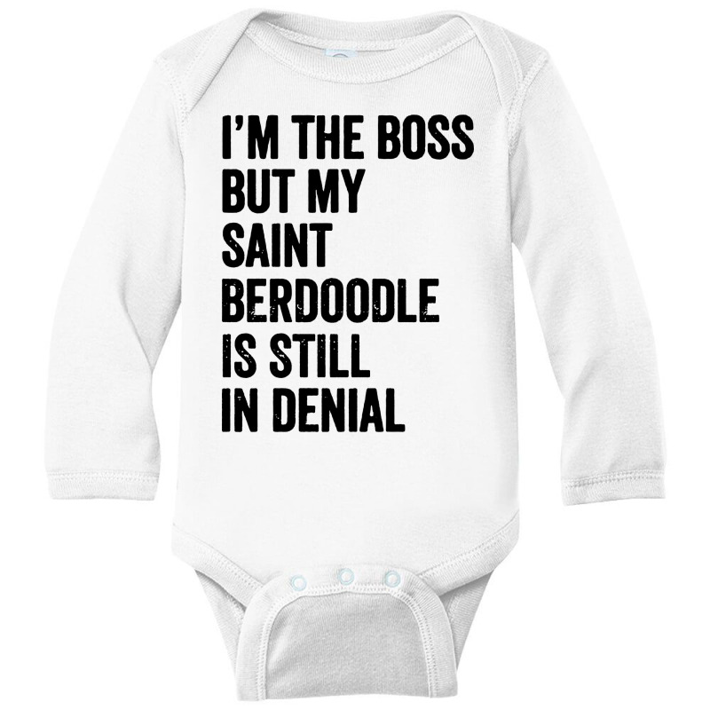 Im The Boss Saint Berdoodle Still In Denial Long Sleeve Baby Bodysuit by LoveBird | Artistshot