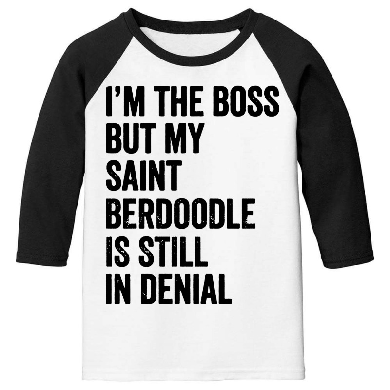 Im The Boss Saint Berdoodle Still In Denial Youth 3/4 Sleeve by LoveBird | Artistshot