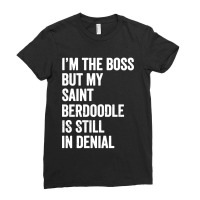 Im The Boss Saint Berdoodle Still In Denial Ladies Fitted T-shirt | Artistshot