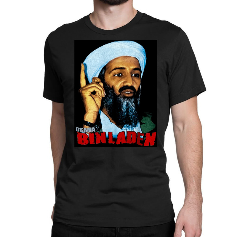 Osama Bin Laden, Osama, Bin, Laden, The Osama Bin Laden, Osama Bin Lad  Classic T-shirt. By Artistshot