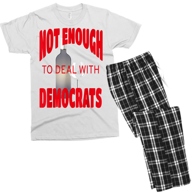 Not Enough Wine To Deal With Conservatives Political Humor T Shirt Men's T-shirt Pajama Set | Artistshot