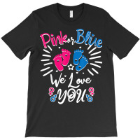 Pink Or Blue We Love You Newborn Boy Girl Gender Reveal 2023 T Shirt T-shirt | Artistshot