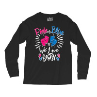 Pink Or Blue We Love You Newborn Boy Girl Gender Reveal 2023 T Shirt Long Sleeve Shirts | Artistshot