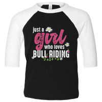 Just A Girl Who Loves Bull Riding Bull Rider Toddler 3/4 Sleeve Tee | Artistshot