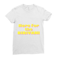 Here For The Biriyani Ladies Fitted T-shirt | Artistshot