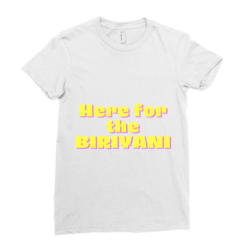 Here For The Biriyani Ladies Fitted T-Shirt by cm-arts | Artistshot