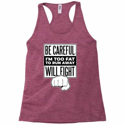 Custom Funny Fight Quote I´m Too Fat To Run Away Racerback Tank By ...