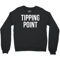 Tipping Point T Shirt Crewneck Sweatshirt | Artistshot