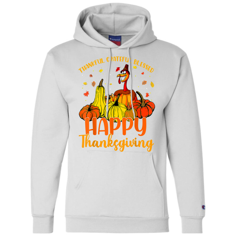 Thankful Grateful Blessed Happy Thanksgiving Pilgrim Turkey T Shirt Champion Hoodie | Artistshot