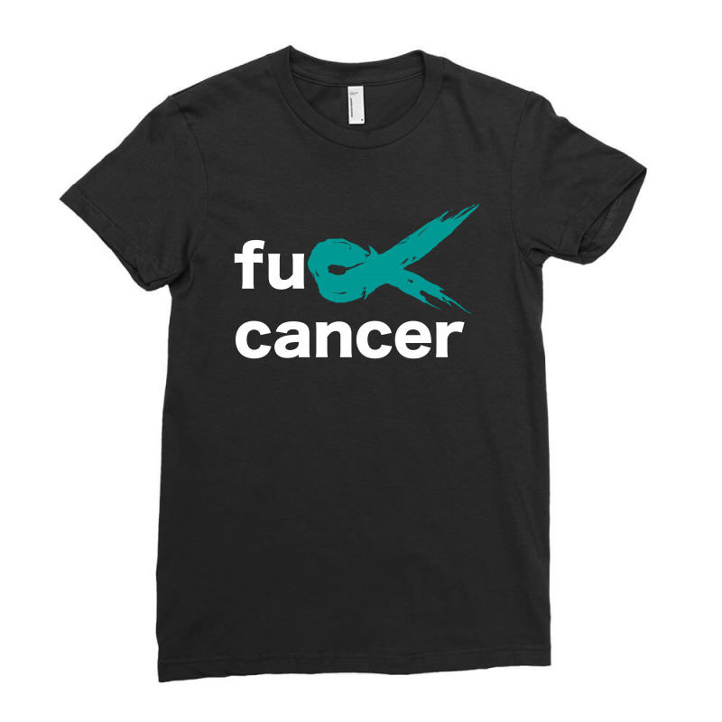 Fuck Ovarian Cancer Ladies Fitted T-shirt | Artistshot