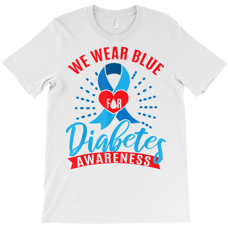 We Wear Blue For Diabetes Awareness T Shirt T-shirt | Artistshot