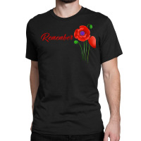 Veterans Day Gift, Flanders Field, The Red Poppy, Remember T Shirt Classic T-shirt | Artistshot