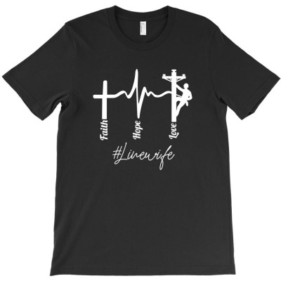 Line Wife Faith Hope And Love Quotes Funny For Lineman T-shirt Designed By Laylai