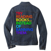 Try Reading Books, Instead Of Banning Them (rainbow) Premium T Shirt Ladies Denim Jacket | Artistshot