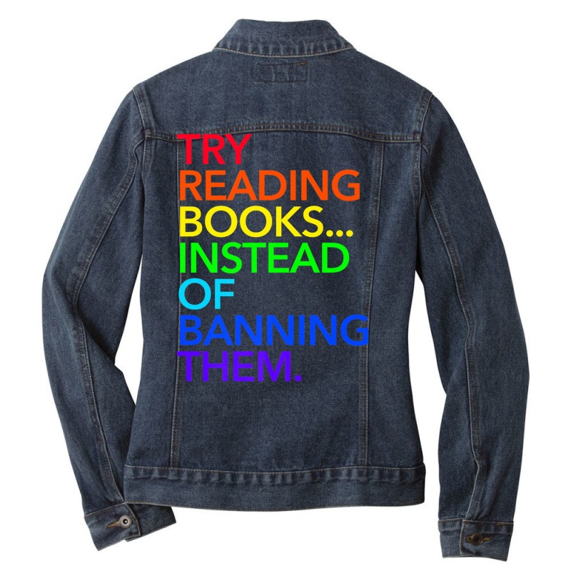 Try Reading Books, Instead Of Banning Them (rainbow) Premium T Shirt Ladies Denim Jacket by cm-arts | Artistshot