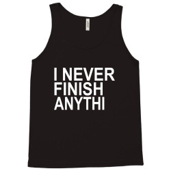 I never finish anythin incomplete mens funny t shirt DIY not finished Gift Ideas