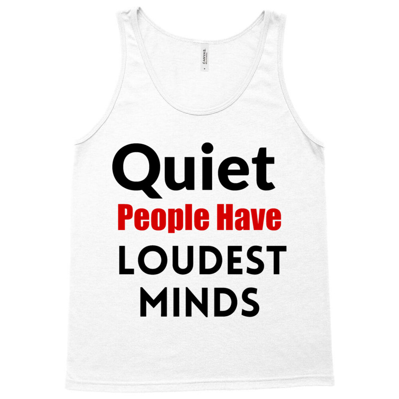 Quiet People Have The Loudest Minds Tank Top by cm-arts | Artistshot