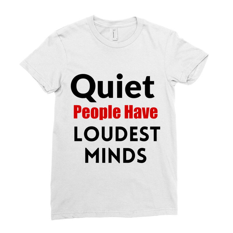 Quiet People Have The Loudest Minds Ladies Fitted T-Shirt by cm-arts | Artistshot