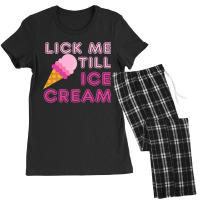 Lick Me Till Ice Cream T  Funny Adult Humor Gift Women's Pajamas Set | Artistshot