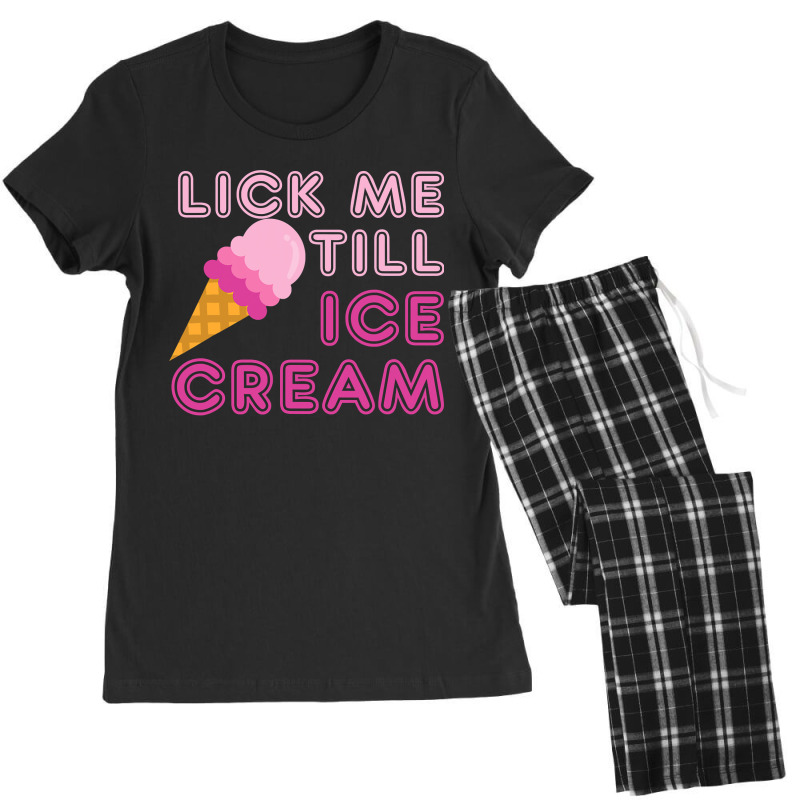 Lick Me Till Ice Cream T  Funny Adult Humor Gift Women's Pajamas Set by home12 | Artistshot