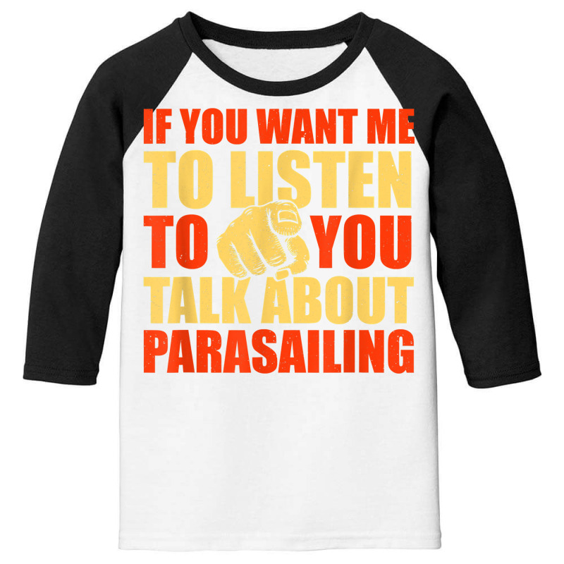 You Want Me To Listen Talk About Parasailing Funny T Shirt Youth 3/4 Sleeve by cm-arts | Artistshot