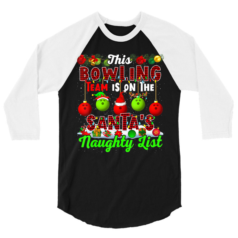 This Bowling Team Is On The Santa's Naughty List Xmas Player 3/4 Sleeve Shirt by cm-arts | Artistshot