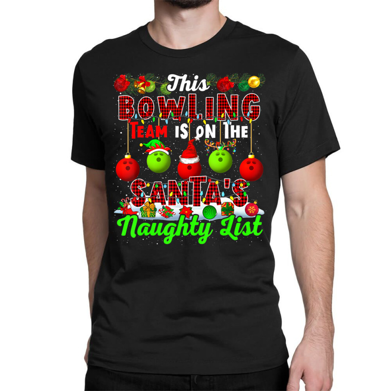 This Bowling Team Is On The Santa's Naughty List Xmas Player Classic T-shirt by cm-arts | Artistshot