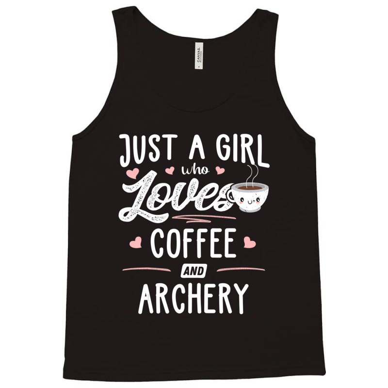 Just A Girl Who Loves Coffee And Archery Gift Women Tank Top by thangdinhsinhelf | Artistshot