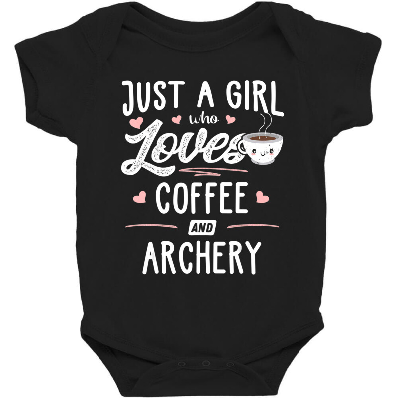 Just A Girl Who Loves Coffee And Archery Gift Women Baby Bodysuit by thangdinhsinhelf | Artistshot