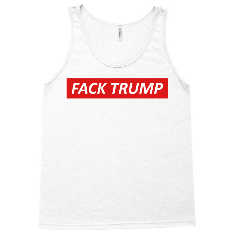 Fack Trump Tank Top | Artistshot