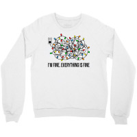 Christmas Lights I M Fine Everything Is Fine Ugly Christmas Crewneck Sweatshirt | Artistshot