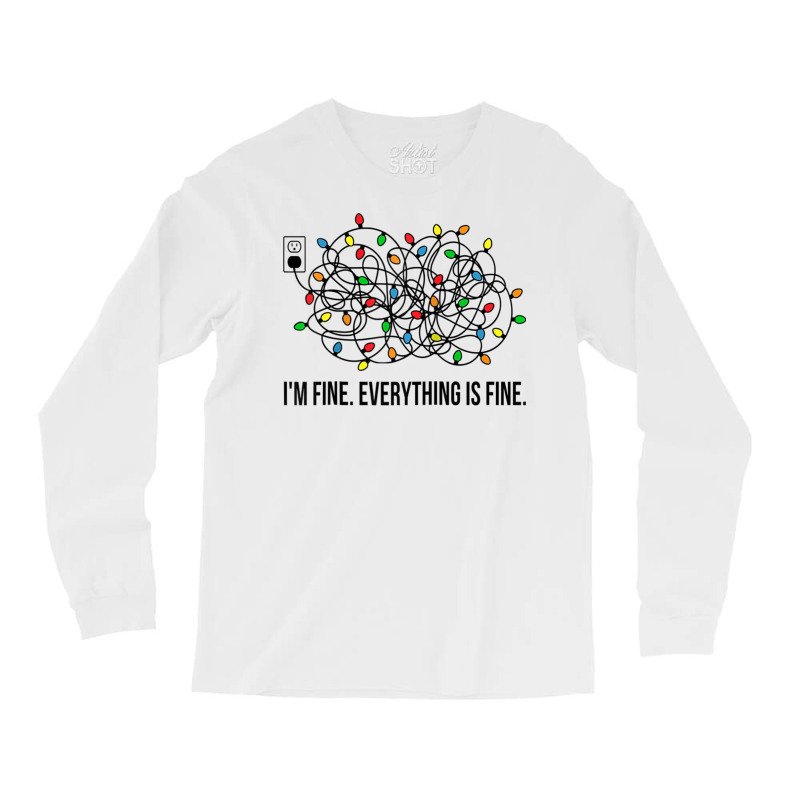 Christmas Lights I M Fine Everything Is Fine Ugly Christmas Long Sleeve Shirts | Artistshot