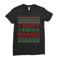 I Don T Know Margo  Funny Christmas Instead Sweat Ugly Xmas Ladies Fitted T-shirt | Artistshot