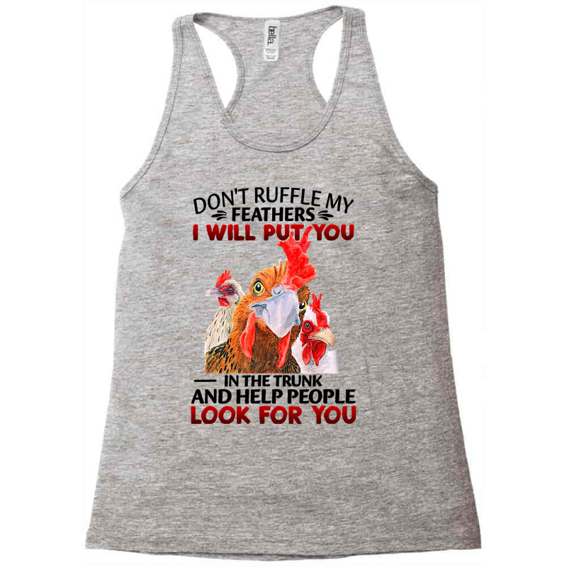 Chicken Dont Ruffle My Feathers I Will Put You In The Trunk Chicken 12 Racerback Tank by coolquirrell | Artistshot